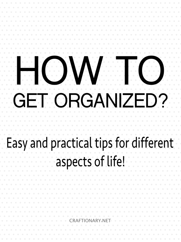 how to get organized with easy and practical tips